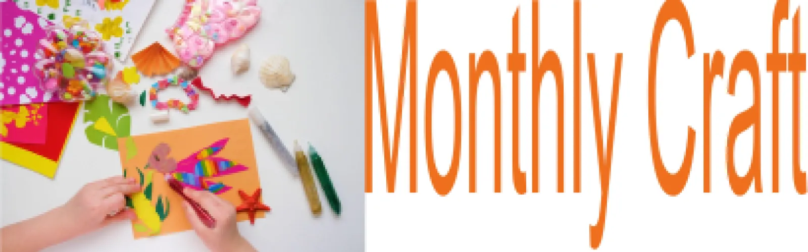Monthly Craft written in orange. Picture of craft paper and supplies spread out on white surface.