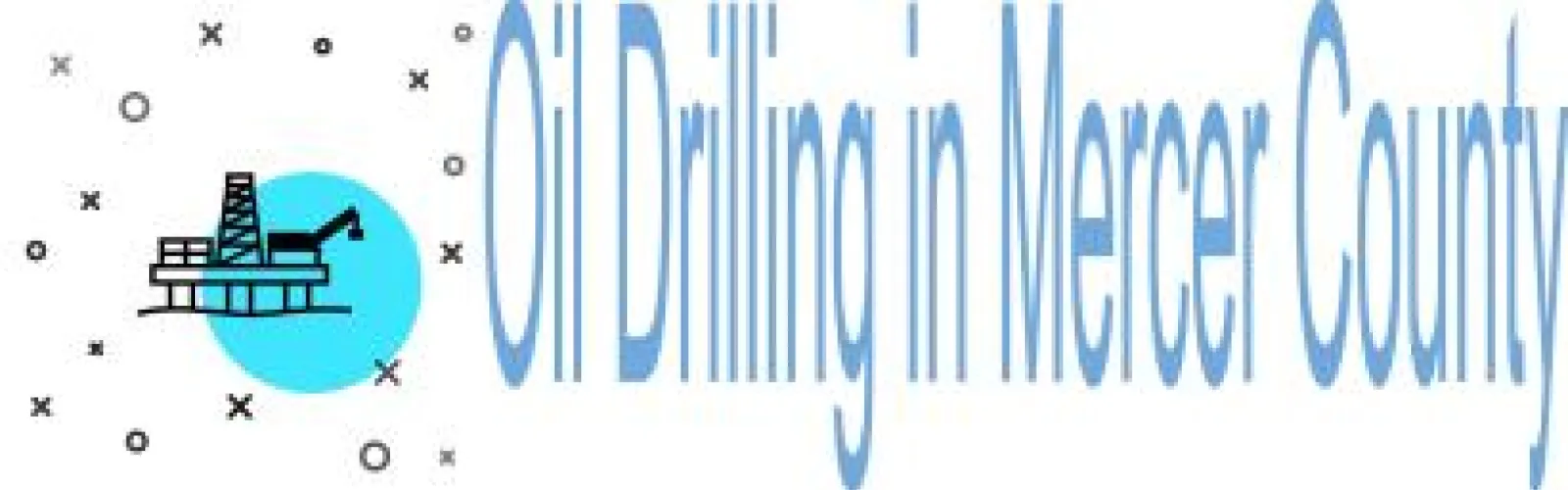 blue text that says oil drilling in mercer county with picture of oil rig on left hand side